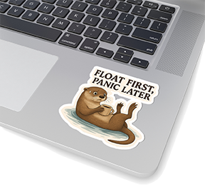 Float First, Panic Later Otter Sticker — Cute Waterproof Kiss-Cut Vinyl Sticker