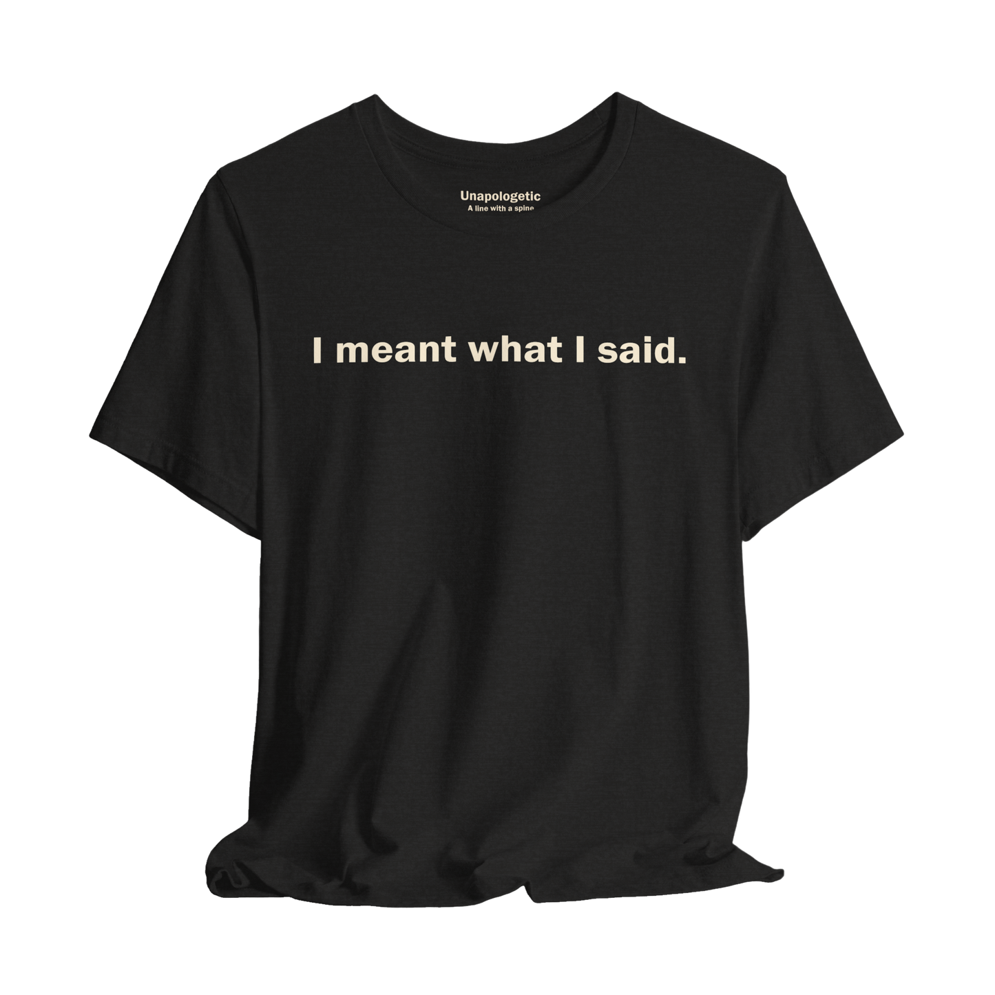 I Meant What I Said, Tee