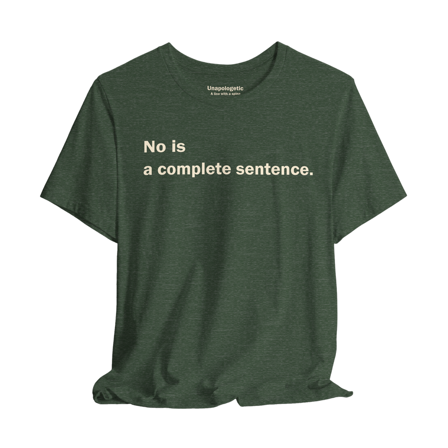 No Is a Complete Sentence — Unisex T-Shirt