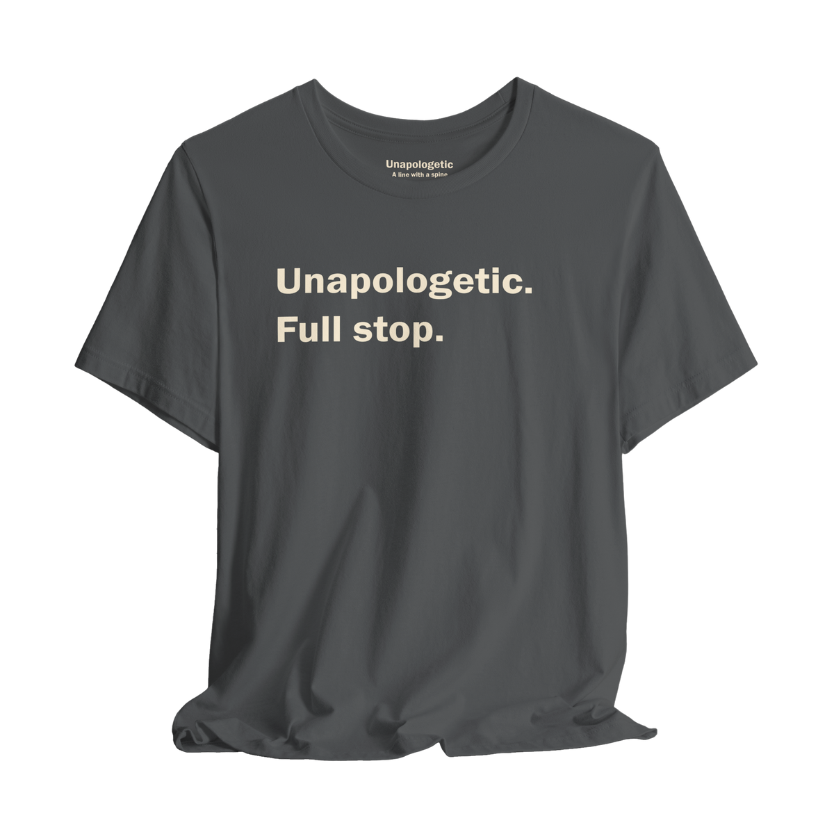 Unapologetic. Full Stop. — Unisex T-Shirt