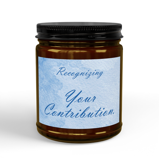 Recognizing Your Contribution, Soy Candle, 4oz & 9oz